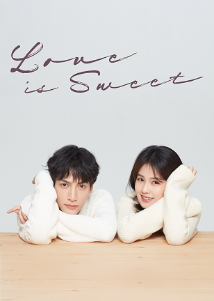 Drama China Love Is Sweet (2020)